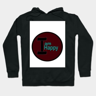 I am Happy Hoodie